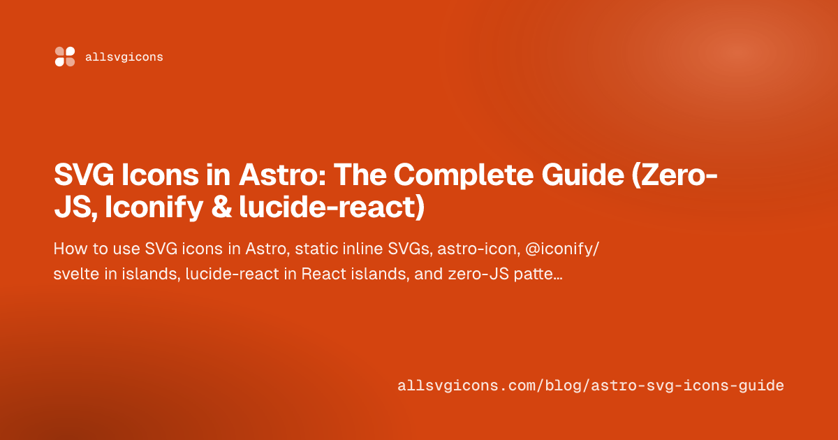 SVG Icons in Astro: The Complete Guide (Zero-JS, Iconify & lucide-react)