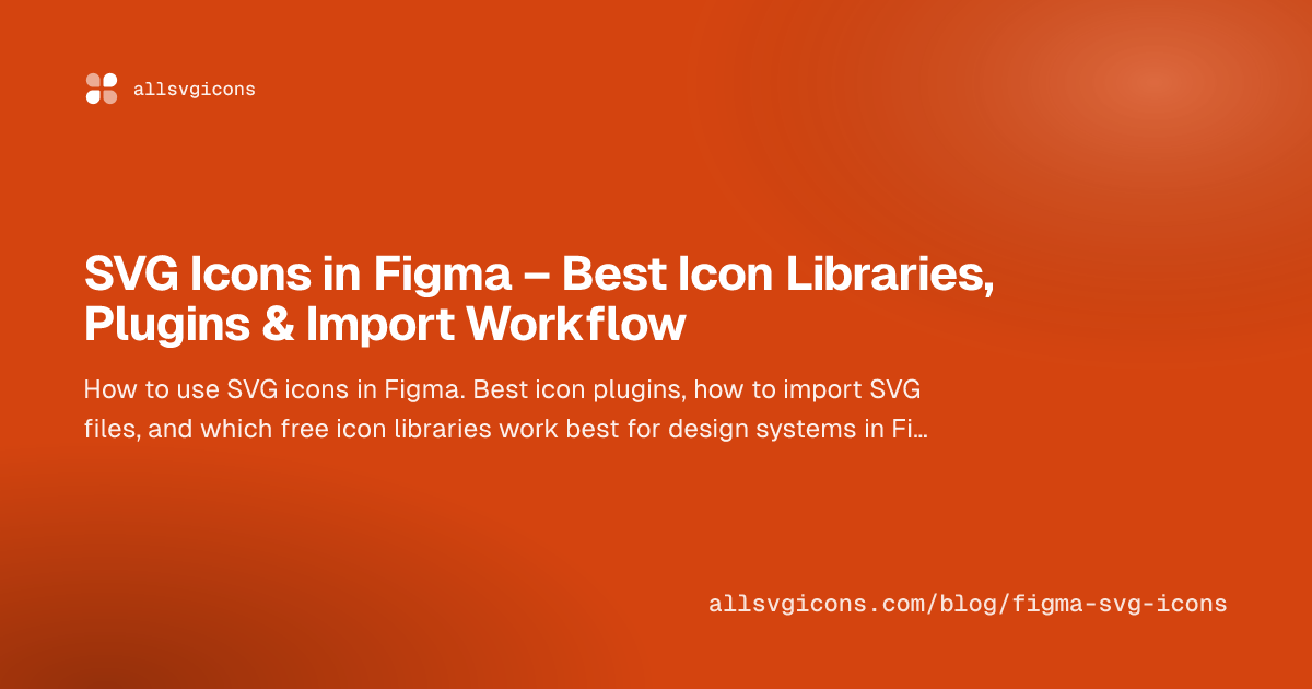SVG Icons in Figma – Best Icon Libraries, Plugins & Import Workflow
